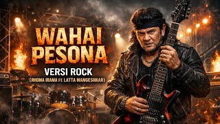 💥WAHAI PESONA - RHOMA IRAMA FT. LATTA MANGESHKAR || COVER ROCK PALING MENYAYAT HATI 2026