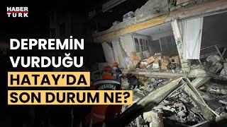 İki büyük deprem sonrası Hatay'daki son durumu Ceylan Sever ve Mahir Kılıç aktardı