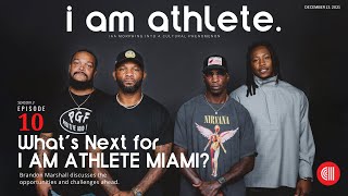 What’s Next for I Am Athlete Miami? | I AM ATHLETE with Brandon Marshall and Omar Kelly
