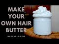 HOW TO MAKE YOUR  NATURAL HAIR BUTTER/CREAM