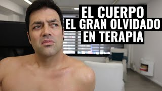 El Cuerpo: Un Enfoque Fundamental Olvidado En Terapia.