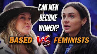 Can Men Become Women? Based vs Feminists!