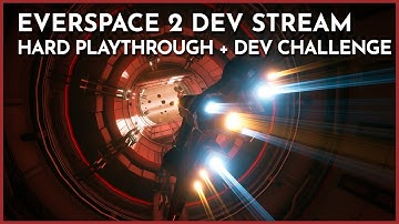 EVERSPACE 2:  Dev Livestream - Hard Playthrough + Dev Challenge