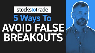 5 Ways to Avoid False Breakouts