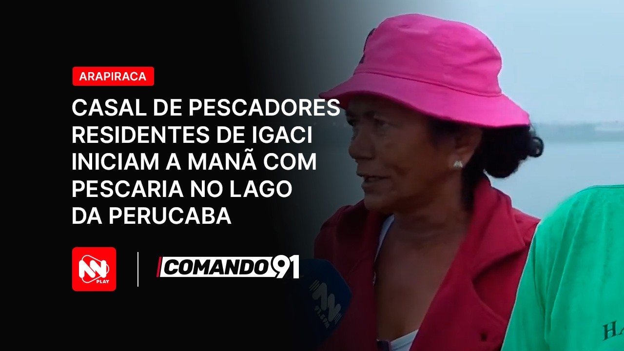 Acorda Arapiraca : casal de pescadores , residentes de Igaci começam o dia com pescaria em Arapiraca