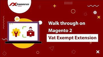 Magento 2 VAT Exemption extension Walkthrough by Scommerce Mage