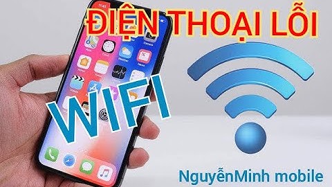 khắc phục điện thoại WIFI lỗi không kết nối.