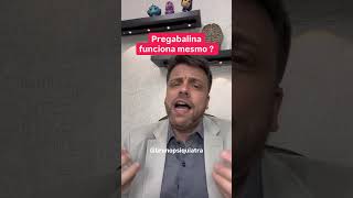 Pregabalina funciona mesmo?