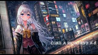 《LIKE A RICOCHET》0.8降速版