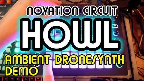 Ambient Demo - HOWL DroneBox Synth Pack // Novation Circuit Demo