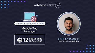 Dijital Pazarlama Kampı - Google Tag Manager Webolizma E-Ticaret 101 Akademi