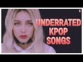 UNDERRATED KPOP SONGS THAT ARE VERY GOOD (PART 5)