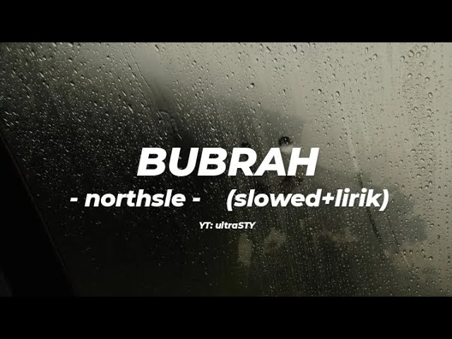 Bubrah-northsle (slowed+lirik) | Yen pancen bakal akhire kudu mlaku dewe-dewe ajur remok ati Iki | class=