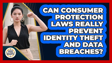 Can Consumer Protection Laws Really Prevent Identity Theft And Data Breaches? - Guide To Your Rights
