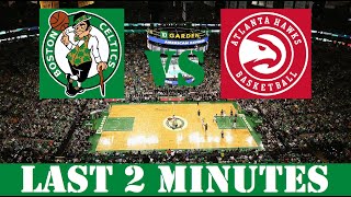 (NBA) Boston Celtics VS Atlanta Hawks (Last 2 Minutes)