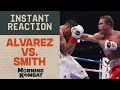 Canelo Alvarez vs. Callum Smith Instant Reaction | Morning Kombat