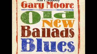 Video thumbnail of "Gary Moore - Ain't Nobody (Old New Ballads Blues, 2006)"