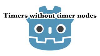 How to create Timers WITHOUT the use of timer nodes in the Godot engine