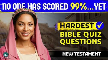 No One Has Scored 99% Yet! 25 Expert New Testament Bible Questions To Test Your Faith |BibleQuizTube