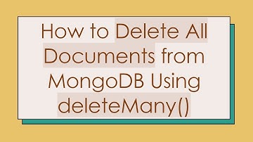 How to Delete All Documents from MongoDB Using deleteMany()