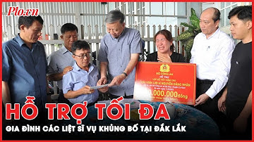 Bộ trưởng Tô Lâm: Hỗ trợ tối gia đình các liệt sĩ vụ khủng bố tại Đắk Lắk | PLO