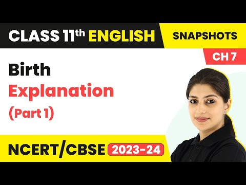 Birth Class 11 English (Part 1) | Snapshots Book Chapter 7 Explanation | Class 11 English