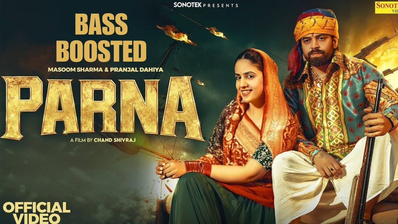 Parna (BASS BOOSTED) Masoom Sharma | Pranjal Dahiya | Komal Chaudhary | New Haryanvi Song 2026