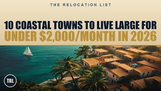 10 Coastal Towns to Live Large for Under $2,000/Month in 2026