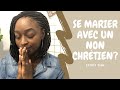 UNE CHRÉTIENNE PEUT-ELLE SE MARIER AVEC UN NON CHRÉTIEN? | STORY TIME