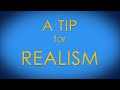 A tip for realism