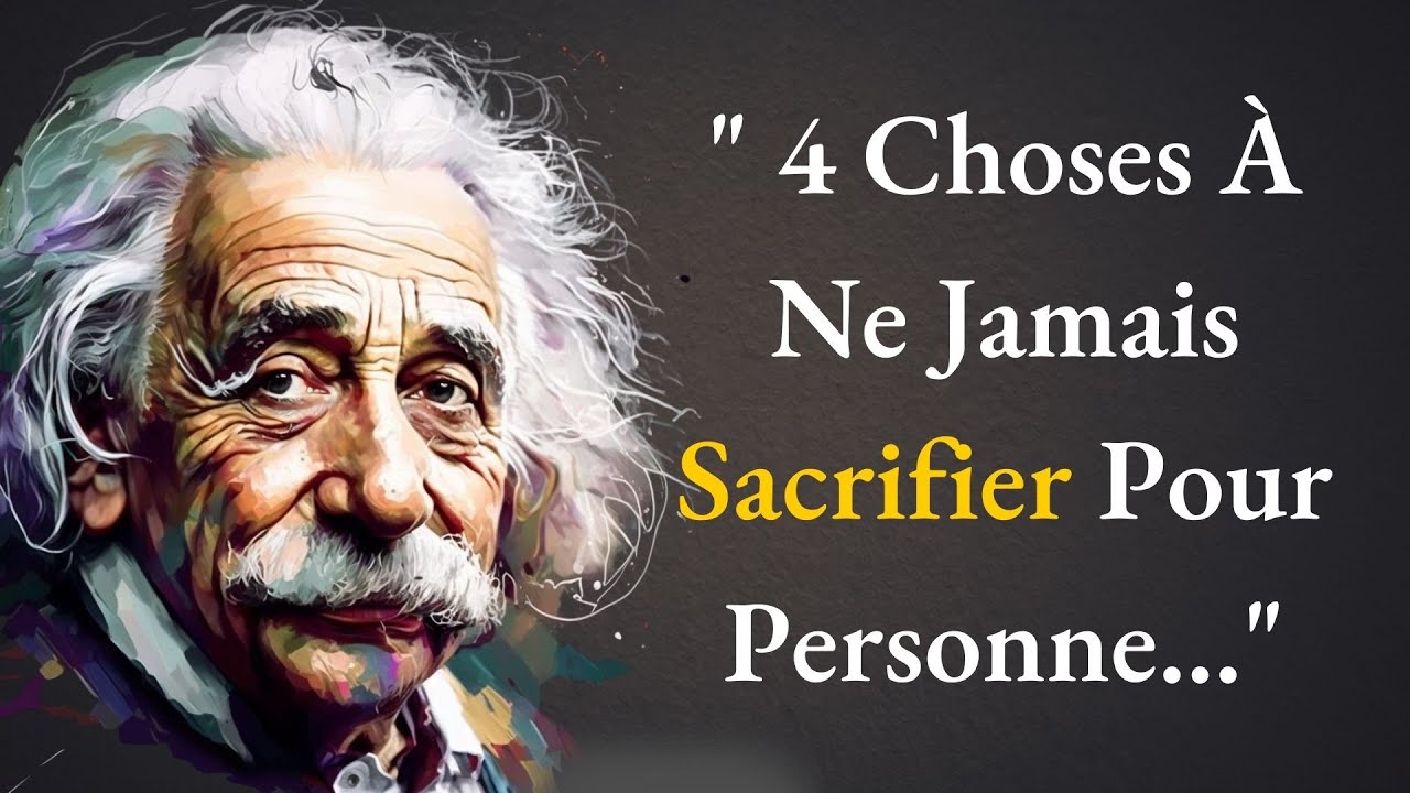 Les 4 choses à ne jamais sacrifier pour personne | Albert Einstein | Citations inspirantes
