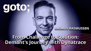 From Challenge to Solution: Demant's Journey with Dynatrace • Rasmus Rasmussen • GOTO 2024