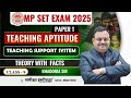 🔥 MPSET EXAM 2025 | UNIT - 1 | Teaching Aptitude | Teacher Support System| Theory