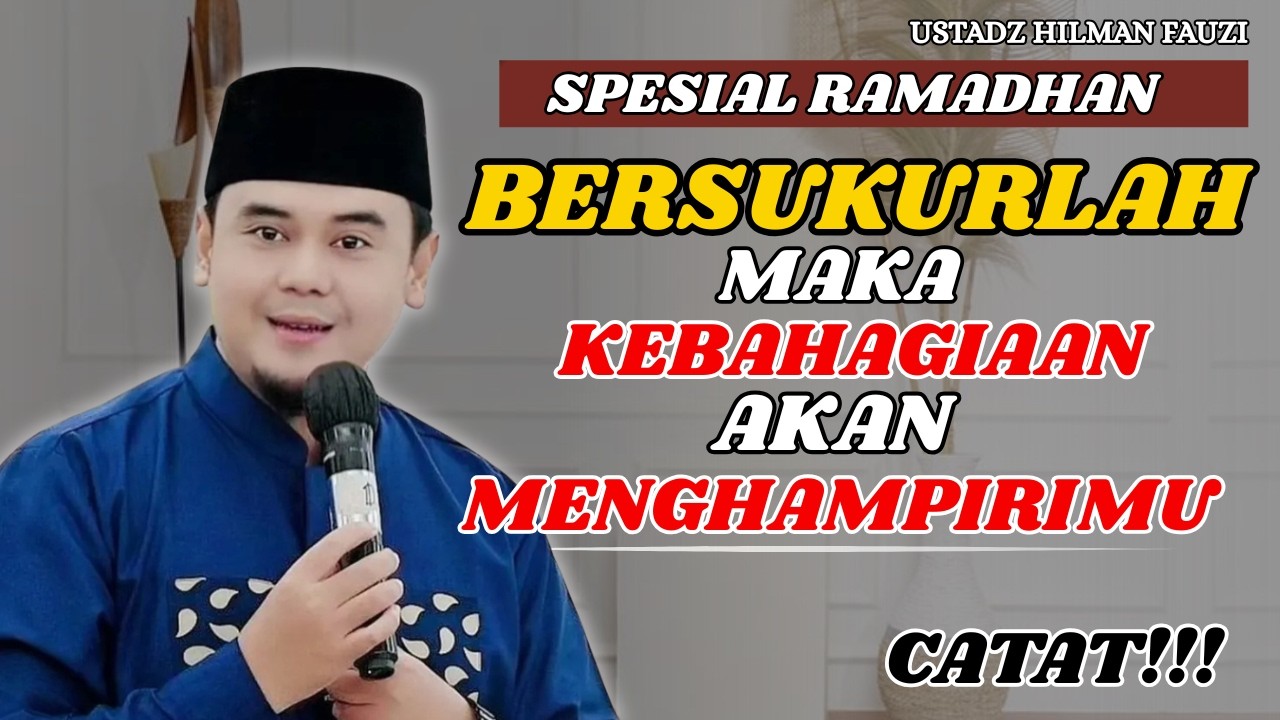 USTADZ HILMAN FAUZI TERBARU CATAT!! KUNCI HIDUP BAHAGIA DARI USTADZ HILMAN