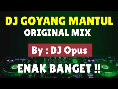 DJ GOYANG MANTUL REMIX TERBARU ORIGINAL 2019