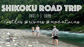 Japan Road Trip | Castles, Rivers &amp; Mountains in Ehime