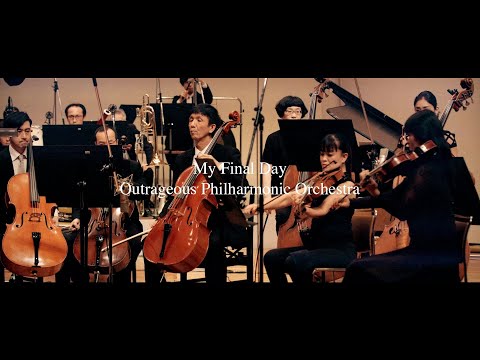 "My Final Day " Outrageous Philharmonic Orchestra Ver.