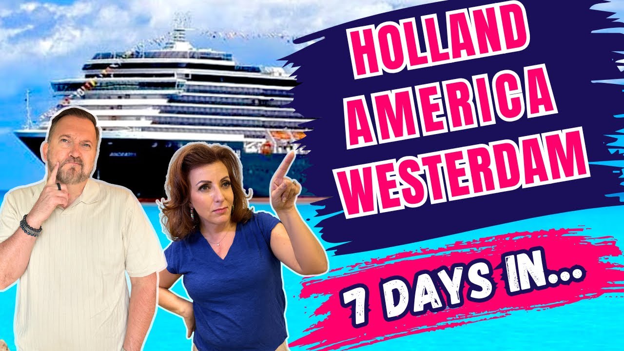Holland America Westerdam: 7 Days In… What We REALLY Think”