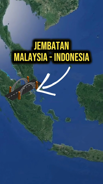 Malaysia - Indonesia Bridge