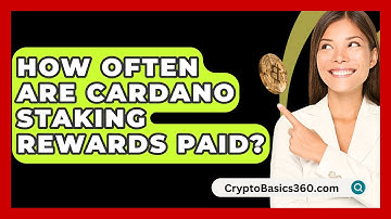 How Often Are Cardano Staking Rewards Paid? - CryptoBasics360.com