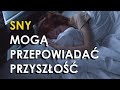 Dlaczego SNY mogą się spełniać?