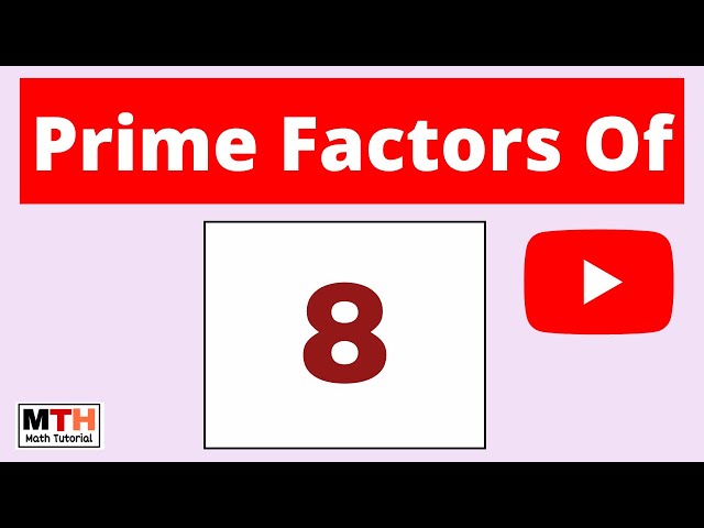 Factors of 8, How to Find the Prime Factors of 8