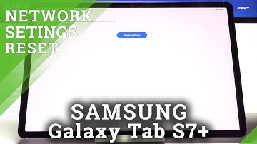 How to Reset Network Settings in SAMSUNG Galaxy Tab S7+ - Network Configuration