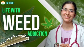 Life with weed 🍃- what happens [when you smoke marijuana] - Indian Doctor