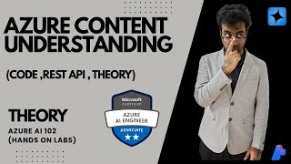 Azure Content Understanding  (Code ,REST API , Theory) (Pt -1)