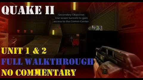 ESTABLISHING COMMUNICATIONS & DESTROYING STROGG LOGISTICAL TRAIN Quake 2 Walkthrough - No Commentary