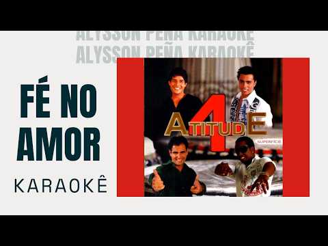 Video thumbnail for Karaokê - Atitude4 - Fé no Amor