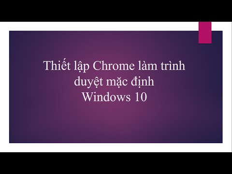 Video Windows 10 - Thiết lập Google Chrome là trình duyệt... - youtube