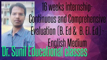 16 Weeks Internship - Continuous and Comprehensive Evaluation ( B. Ed. & B. El. Ed.) English Medium