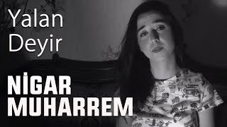 Yalan deyir (Cover) - Nigar Muharrem chords